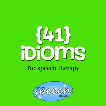 41 Idioms for Speech Therapy Practice