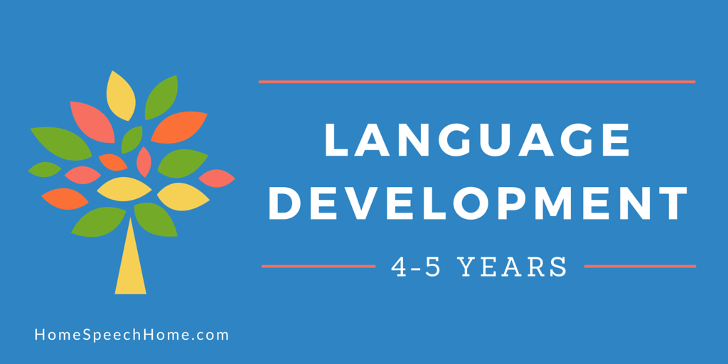 Language Development in Children 4-5 Years What Should My Child Be Doing?