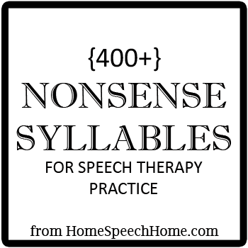 400+ Nonsense Syllables forSpeech Therapy Practice