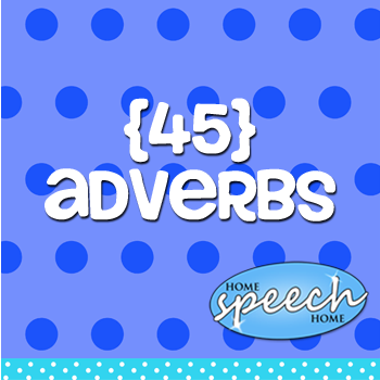 45+ Adverbs for Speech Therapy Practice