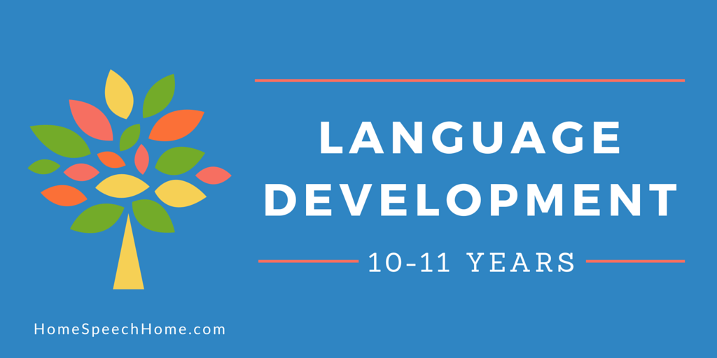 Language Development in Children 10-11 Years What You Can Expect