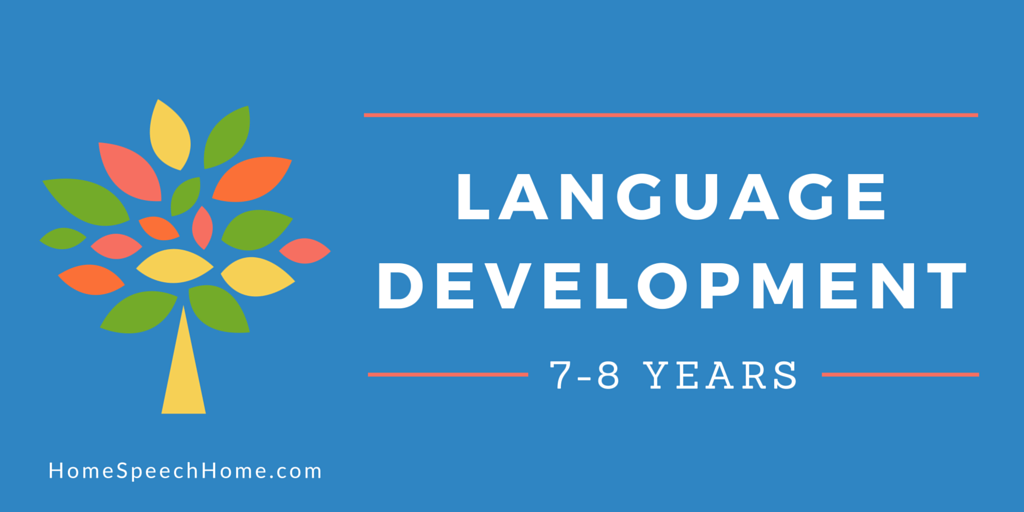 Language Development in Children 7-8 Years What You Should Expect